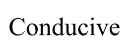 CONDUCIVE