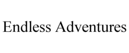 ENDLESS ADVENTURES