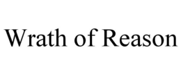 WRATH OF REASON