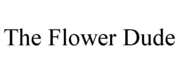 THE FLOWER DUDE