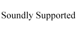 SOUNDLY SUPPORTED