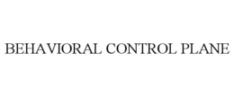 BEHAVIORAL CONTROL PLANE