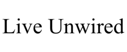 LIVE UNWIRED