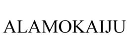 ALAMOKAIJU