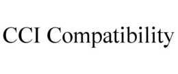CCI COMPATIBILITY