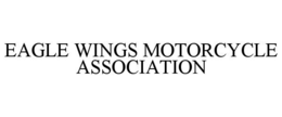 EAGLE WINGS MOTORCYCLE ASSOCIATION