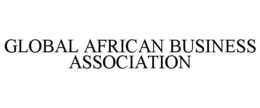 GLOBAL AFRICAN BUSINESS ASSOCIATION