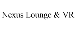 NEXUS LOUNGE & VR