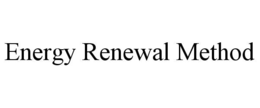 ENERGY RENEWAL METHOD