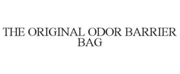 THE ORIGINAL ODOR BARRIER BAG
