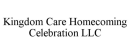 KINGDOM CARE HOMECOMING CELEBRATION LLC
