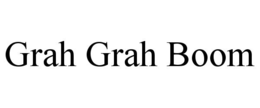 GRAH GRAH BOOM