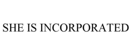 SHE IS INCORPORATED