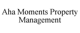 AHA MOMENTS PROPERTY MANAGEMENT