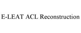 E-LEAT ACL RECONSTRUCTION