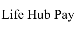LIFE HUB PAY