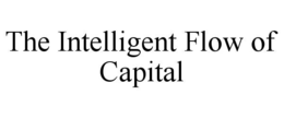 THE INTELLIGENT FLOW OF CAPITAL
