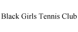 BLACK GIRLS TENNIS CLUB