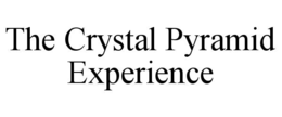 THE CRYSTAL PYRAMID EXPERIENCE