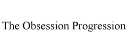 THE OBSESSION PROGRESSION