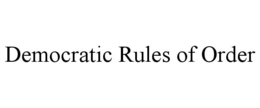 DEMOCRATIC RULES OF ORDER