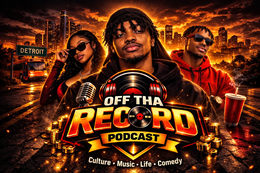 OFF THA RECORD PODCAST CULTURE MUSIC LIFE COMEDY