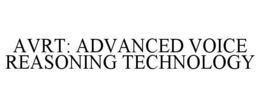 AVRT: ADVANCED VOICE REASONING TECHNOLOGY