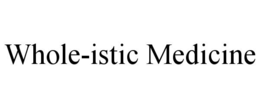 WHOLE-ISTIC MEDICINE