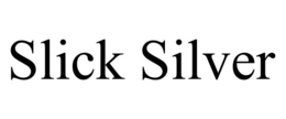 SLICK SILVER