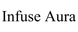 INFUSE AURA