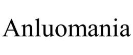 ANLUOMANIA