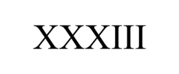 XXXIII