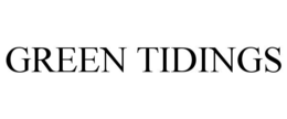 GREEN TIDINGS