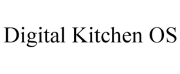 DIGITAL KITCHEN OS