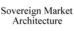 SOVEREIGN MARKET ARCHITECTURE