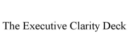 THE EXECUTIVE CLARITY DECK