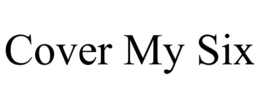 COVER MY SIX