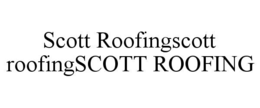 SCOTT ROOFINGSCOTT ROOFINGSCOTT ROOFING