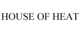 HOUSE OF HEAT