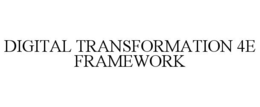 DIGITAL TRANSFORMATION 4E FRAMEWORK
