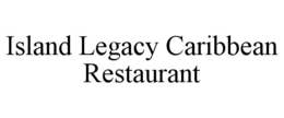 ISLAND LEGACY CARIBBEAN RESTAURANT
