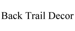 BACK TRAIL DECOR