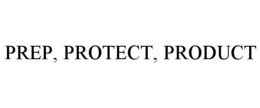 PREP, PROTECT, PRODUCT