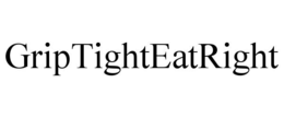 GRIPTIGHTEATRIGHT