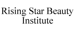 RISING STAR BEAUTY INSTITUTE