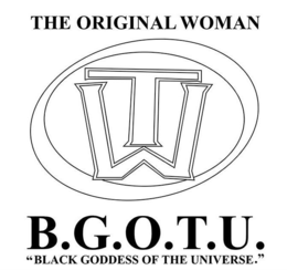 THE ORIGINAL WOMAN B.G.O.T.U. "BLACK GODDESS OF THE UNIVERSE."