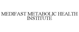 MEDIFAST METABOLIC HEALTH INSTITUTE