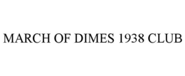 MARCH OF DIMES 1938 CLUB