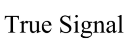 TRUE SIGNAL
