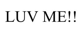 LUV ME!!